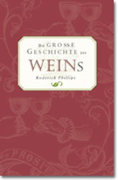 Die große Geschichte des Weins