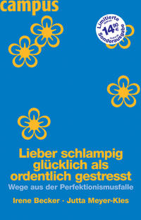 Lieber schlampig glücklich als ordentlich gestresst
