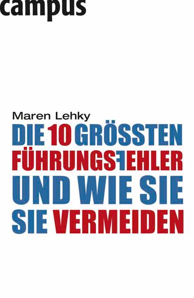 Die 10 größten Führungsfehler - und wie Sie sie vermeiden