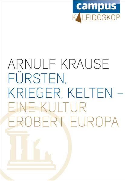 Fürsten, Krieger, Kelten - eine Kultur erobert Europa