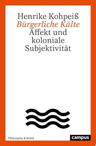 Bürgerliche Kälte: Affekt Und Koloniale Subjektivität