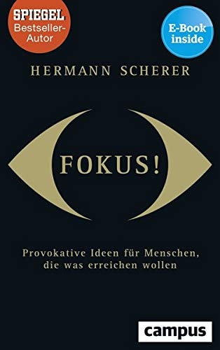 Fokus!: Provokative Ideen für Menschen, die was erreichen wollen, plus E-Book inside (ePub, mobi oder pdf)
