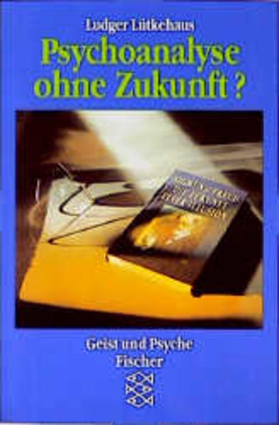 Psychoanalyse ohne Zukunft?