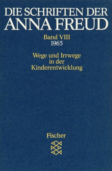 Die Schriften der Anna Freud. Ausgabe in 10 Bänden / Wege und Irrwege in der Kinderentwicklung (1965)