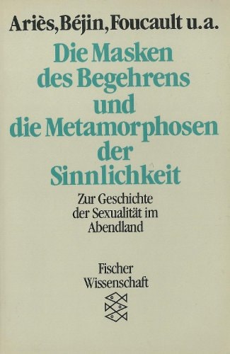 Die Masken des Begehrens und die Metamorphosen der Sinnlichkeit