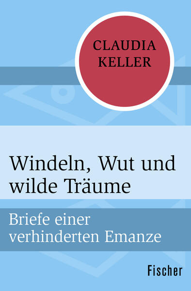Windeln, Wut und wilde Träume