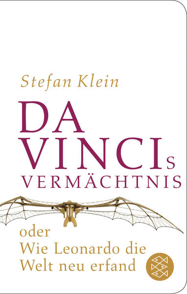 Da Vincis Vermächtnis oder Wie Leonardo die Welt neu erfand