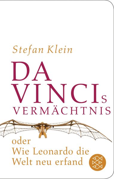 Da Vincis Vermächtnis oder Wie Leonardo die Welt neu erfand