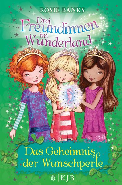 Drei Freundinnen im Wunderland 04: Das Geheimnis der Wunschperle