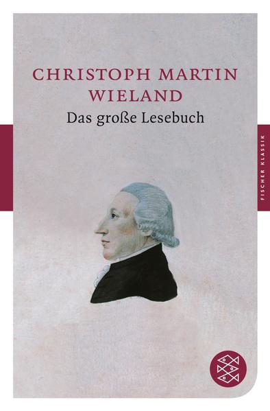 Christoph Martin Wieland - Das große Lesebuch
