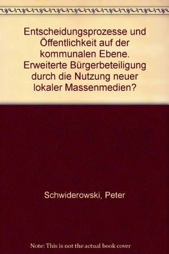 Entscheidungsprozesse und Öffentlichkeit auf der kommunalen Ebene