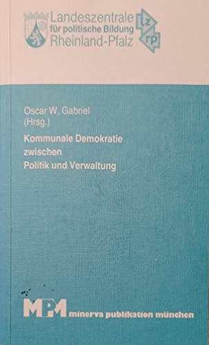 Kommunale Demokratie zwischen Politik und Verwaltung