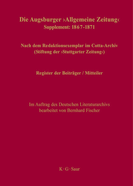 Die Augsburger "Allgemeine Zeitung" 1798–1866. Supplement: 1867–1871 / Register der Beiträger / Mitteiler