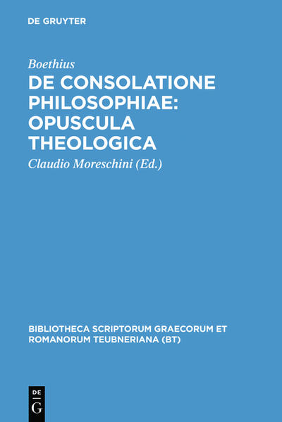 De consolatione philosophiae: Opuscula theologica