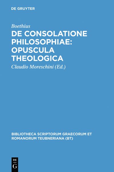 De consolatione philosophiae: Opuscula theologica