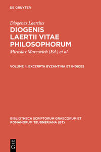 Diogenes Laertius: Diogenis Laertii Vitae philosophorum / Excerpta Byzantina et Indices