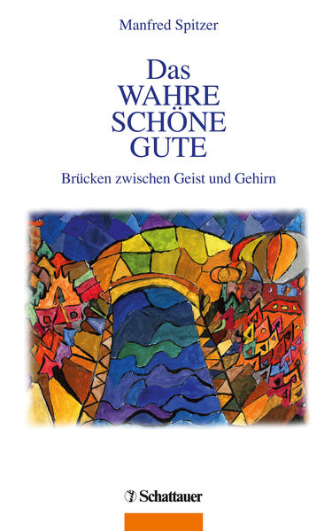 Das Wahre, Schöne, Gute (Wissen & Leben)