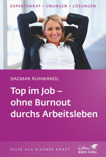 Top im Job - ohne Burnout durchs Arbeitsleben (Klett-Cotta Leben!)