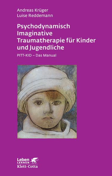 Psychodynamisch Imaginative Traumatherapie für Kinder und Jugendliche (Leben lernen, Bd. 201)