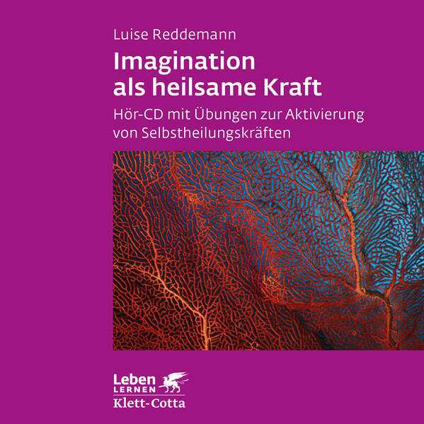 Imagination als heilsame Kraft. Zur Behandlung von Traumafolgen mit ressourcenorientierten Verfahren (Leben Lernen, Bd.)