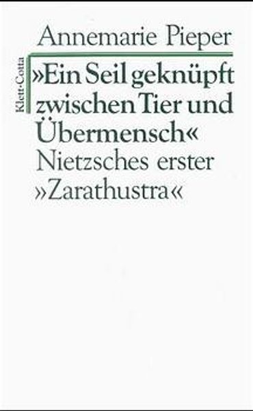 Philosophische Erläuterungen zu Nietzsches erstem "Zarathustra"