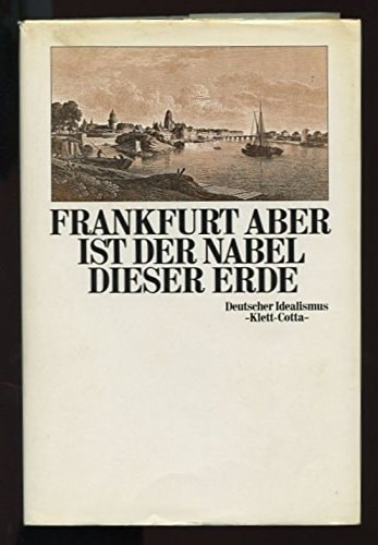 Frankfurt aber ist der Nabel dieser Erde