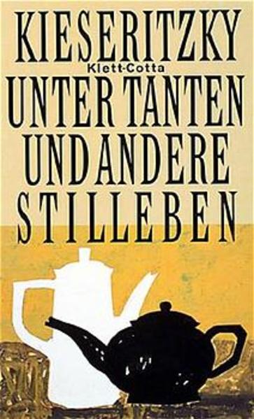 Unter Tanten und andere Stilleben