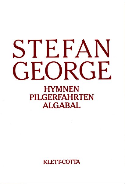 Sämtliche Werke in 18 Bänden, Band 2. Hymnen. Pilgerfahrten. Algabal (Sämtliche Werke in achtzehn Bänden, Bd.)