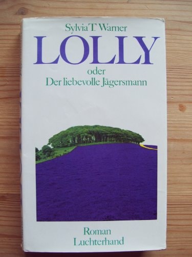 Lolly Willowes oder der liebevolle Jägersmann
