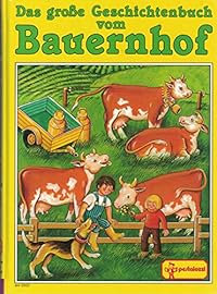 Das grosse Geschichtenbuch vom Bauernhof