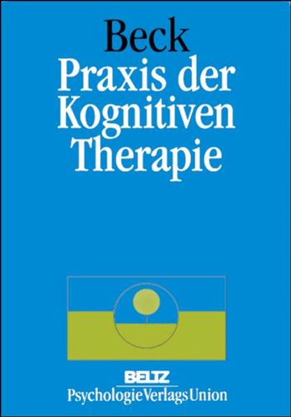 Praxis der Kognitiven Therapie