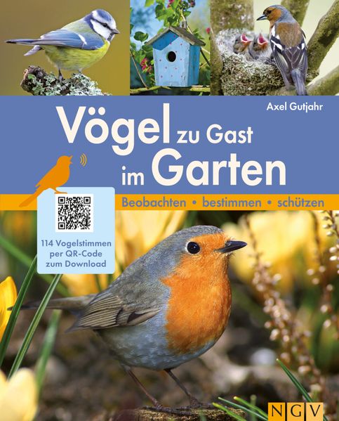 Vögel zu Gast im Garten - Heimische Vögel beobachten, bestimmen, schützen.