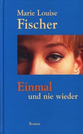Einmal und nie wieder