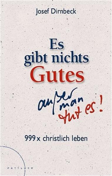 Es gibt nichts Gutes, außer man tut es!