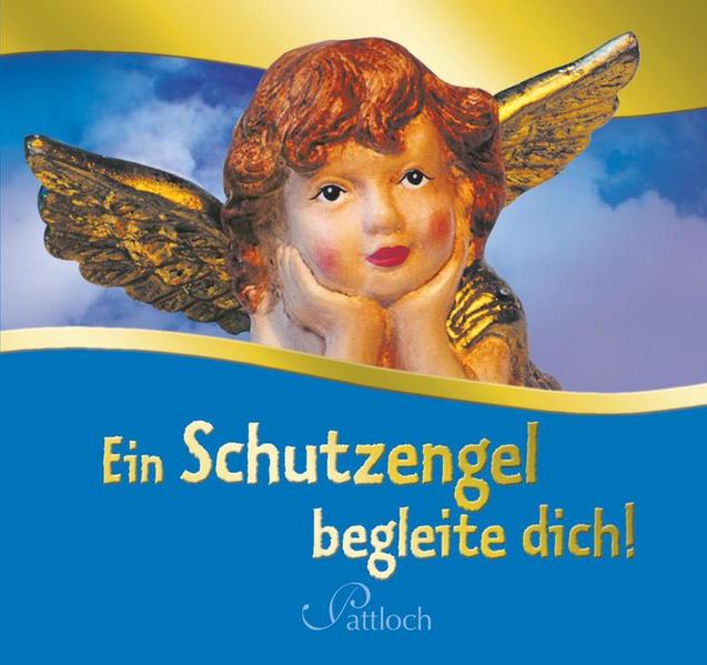 Ein Schutzengel begleite dich