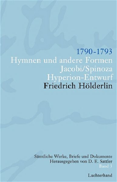 Friedrich Hölderlin. Sämtliche Werke, Briefe und Dokumente. 12 Bände / Hymnen und andere Formen. Jacobi /Spinoza. Hyperion-Entwurf