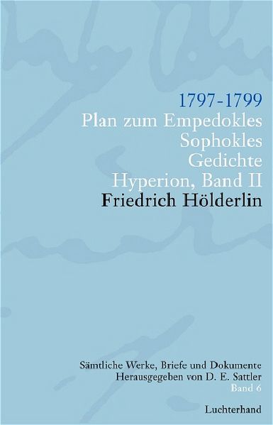 Friedrich Hölderlin. Sämtliche Werke, Briefe und Dokumente. 12 Bände / Plan zum Empedokles. Sophokles, Hyperion II