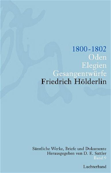 Friedrich Hölderlin. Sämtliche Werke, Briefe und Dokumente. 12 Bände / Oden. Elegien. Gesangentwürfe