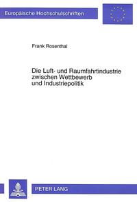 Die Luft- und Raumfahrtindustrie zwischen Wettbewerb und Industriepolitik