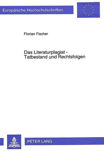 Das Literaturplagiat - Tatbestand und Rechtsfolgen