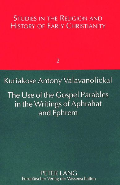 The Use of the Gospel Parables in the Writings of Aphrahat and Ephrem