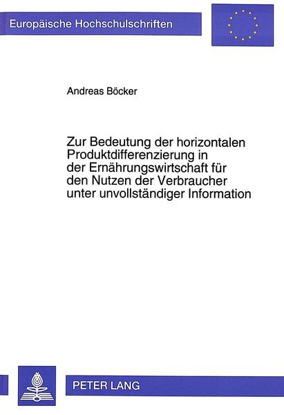 Zur Bedeutung der horizontalen Produktdifferenzierung in der Ernährungswirtschaft für den Nutzen der Verbraucher unter unvollständiger Information