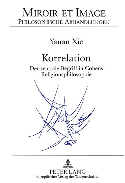 Korrelation- Der zentrale Begriff in Cohens Religionsphilosophie