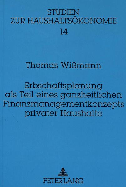 Erbschaftsplanung als Teil eines ganzheitlichen Finanzmanagementkonzepts privater Haushalte