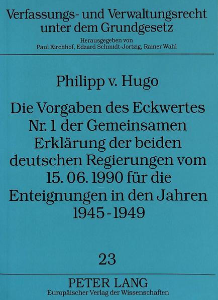 Die Vorgaben des Eckwertes Nr. 1 der Gemeinsamen Erklärung der beiden deutschen Regierungen vom 15.06.1990 für die Enteignungen in den Jahren 1945-1949