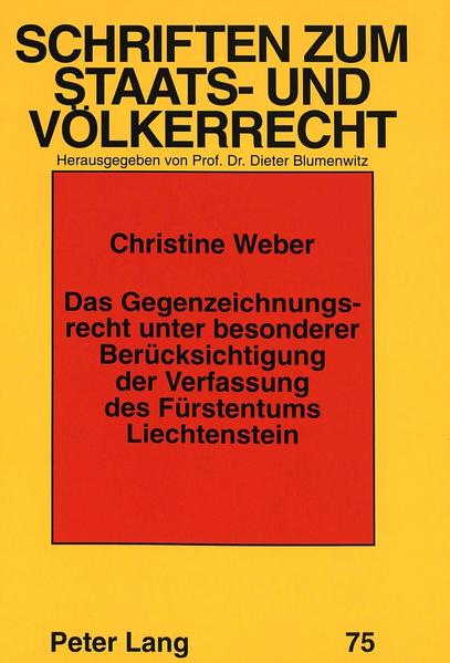 Das Gegenzeichnungsrecht unter besonderer Berücksichtigung der Verfassung des Fürstentums Liechtenstein