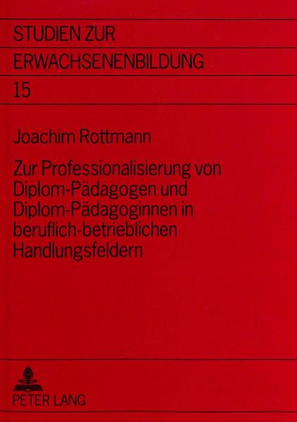 Zur Professionalisierung von Diplom-Pädagogen und Diplom-Pädagoginnen in beruflich-betrieblichen Handlungsfeldern