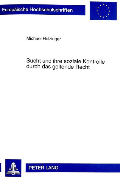 Sucht und ihre soziale Kontrolle durch das geltende Recht