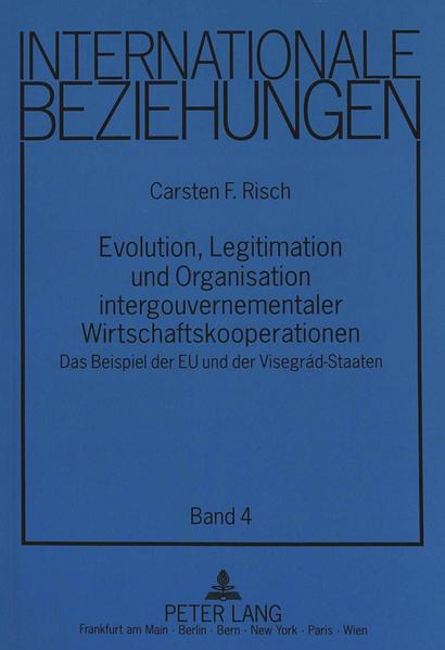 Evolution, Legitimation und Organisation intergouvernementaler Wirtschaftskooperationen