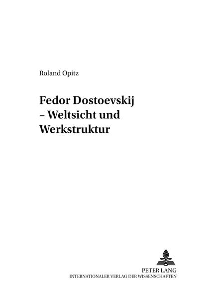 Fedor Dostoevskij – Weltsicht und Werkstruktur